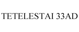 TETELESTAI 33AD trademark