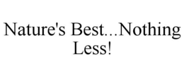 NATURE'S BEST...NOTHING LESS! trademark