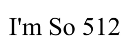 I'M SO 512 trademark