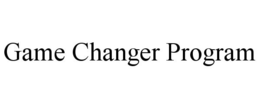 GAME CHANGER PROGRAM trademark