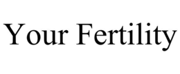 YOUR FERTILITY trademark