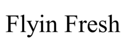 FLYIN FRESH trademark