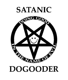 SATANIC DOGOODER DOING GOOD IN THE NAMEOF EVIL trademark