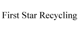 FIRST STAR RECYCLING trademark