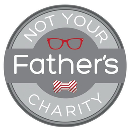 NOT YOUR FATHER'S CHARITY trademark