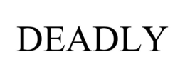 DEADLY trademark