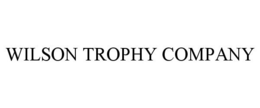 WILSON TROPHY COMPANY trademark