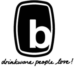 B DRINKWARE PEOPLE LOVE! trademark