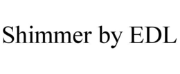 SHIMMER BY EDL trademark