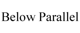 BELOW PARALLEL trademark