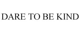 DARE TO BE KIND trademark