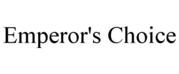 EMPEROR'S CHOICE trademark