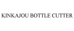 KINKAJOU BOTTLE CUTTER trademark