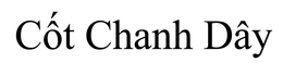 CÔT CHANH DÂY trademark