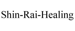 SHIN-RAI-HEALING trademark