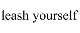 LEASH YOURSELF trademark