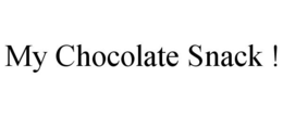 MY CHOCOLATE SNACK ! trademark