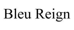 BLEU REIGN trademark