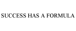 SUCCESS HAS A FORMULA trademark