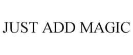JUST ADD MAGIC trademark