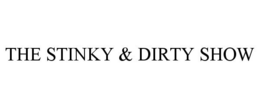 THE STINKY & DIRTY SHOW trademark