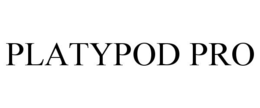 PLATYPOD PRO trademark