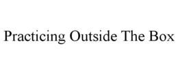 PRACTICING OUTSIDE THE BOX trademark