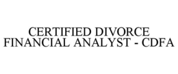 CERTIFIED DIVORCE FINANCIAL ANALYST - CDFA trademark