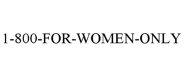 1-800-FOR-WOMEN-ONLY trademark