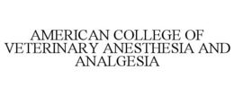 AMERICAN COLLEGE OF VETERINARY ANESTHESIA AND ANALGESIA trademark