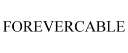 FOREVERCABLE trademark