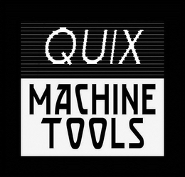 QUIX MACHINE TOOLS trademark
