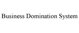 BUSINESS DOMINATION SYSTEM trademark