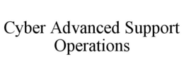CYBER ADVANCED SUPPORT OPERATIONS trademark