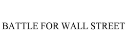 BATTLE FOR WALL STREET trademark