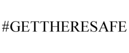 #GETTHERESAFE trademark