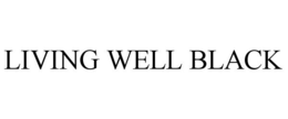 LIVING WELL BLACK trademark