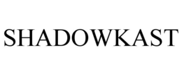 SHADOWKAST trademark