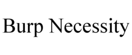 BURP NECESSITY trademark
