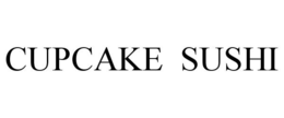 CUPCAKE SUSHI trademark