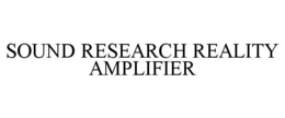 SOUND RESEARCH REALITY AMPLIFIER trademark