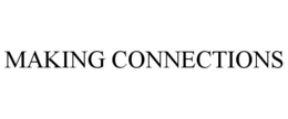MAKING CONNECTIONS trademark