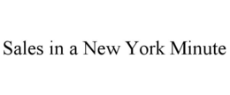 SALES IN A NEW YORK MINUTE trademark