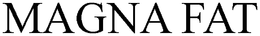 MAGNA FAT trademark