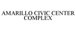 AMARILLO CIVIC CENTER COMPLEX trademark