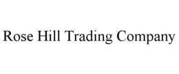 ROSE HILL TRADING COMPANY trademark