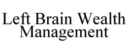 LEFT BRAIN WEALTH MANAGEMENT trademark