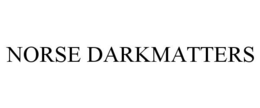 NORSE DARKMATTERS trademark