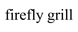 FIREFLY GRILL trademark