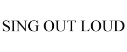 SING OUT LOUD trademark